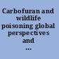 Carbofuran and wildlife poisoning global perspectives and forensic approaches /
