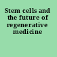 Stem cells and the future of regenerative medicine