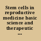 Stem cells in reproductive medicine basic science and therapeutic potential /