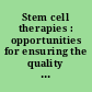 Stem cell therapies : opportunities for ensuring the quality and safety of clinical offerings : summary of a joint workshop /