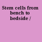 Stem cells from bench to bedside /