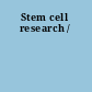 Stem cell research /