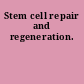 Stem cell repair and regeneration.