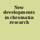 New developments in chromatin research