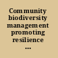 Community biodiversity management promoting resilience and the conservation of plant genetic resources /