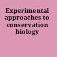 Experimental approaches to conservation biology