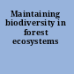 Maintaining biodiversity in forest ecosystems