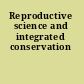 Reproductive science and integrated conservation