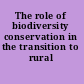 The role of biodiversity conservation in the transition to rural sustainability