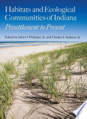 Habitats and ecological communities of Indiana presettlement to present /