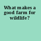 What makes a good farm for wildlife?