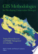 GIS methodologies for developing conservation strategies : tropical forest recovery and wildlife management in Costa Rica /