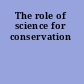 The role of science for conservation