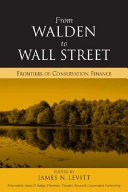 From Walden to Wall Street frontiers of conservation finance /