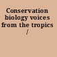 Conservation biology voices from the tropics /