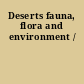 Deserts fauna, flora and environment /