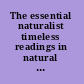 The essential naturalist timeless readings in natural history /