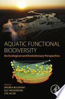 Aquatic functional biodiversity : an ecological and evolutionary perspective /