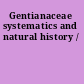 Gentianaceae systematics and natural history /