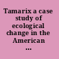 Tamarix a case study of ecological change in the American West /