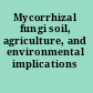 Mycorrhizal fungi soil, agriculture, and environmental implications /