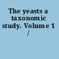 The yeasts a taxonomic study. Volume 1 /