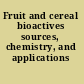 Fruit and cereal bioactives sources, chemistry, and applications /