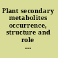 Plant secondary metabolites occurrence, structure and role in the human diet /