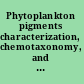 Phytoplankton pigments characterization, chemotaxonomy, and applications in oceanography /