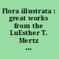 Flora illustrata : great works from the LuEsther T. Mertz Library of the New York Botanical Garden /