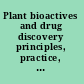 Plant bioactives and drug discovery principles, practice, and perspectives /