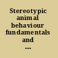 Stereotypic animal behaviour fundamentals and applications to welfare /
