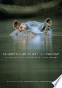 Sensory evolution on the threshold adaptations in secondarily aquatic vertebrates /