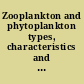 Zooplankton and phytoplankton types, characteristics and ecology /