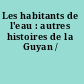 Les habitants de l'eau : autres histoires de la Guyan /