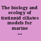 The biology and ecology of tintinnid ciliates models for marine plankton /