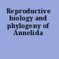 Reproductive biology and phylogeny of Annelida