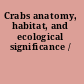 Crabs anatomy, habitat, and ecological significance /