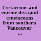 Cretaceous and eocene decapod crustaceans from southern Vancouver Island, British Columbia, Canada