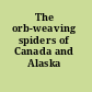 The orb-weaving spiders of Canada and Alaska