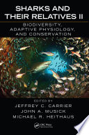 Sharks and their relatives II : biodiversity, adaptive physiology, and conservation /