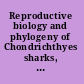 Reproductive biology and phylogeny of Chondrichthyes sharks, batoids and chimaeras /