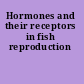 Hormones and their receptors in fish reproduction