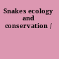 Snakes ecology and conservation /