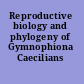Reproductive biology and phylogeny of Gymnophiona Caecilians /