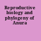 Reproductive biology and phylogeny of Anura