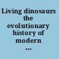 Living dinosaurs the evolutionary history of modern birds /