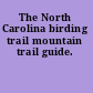 The North Carolina birding trail mountain trail guide.