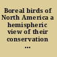 Boreal birds of North America a hemispheric view of their conservation links and significance /