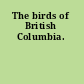 The birds of British Columbia.